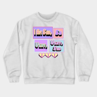 So sad Crewneck Sweatshirt